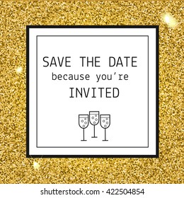 Save the date party invitation with golden glittering background. Festive gold sparkling background and frame with text and champagne glasses. Vector design template