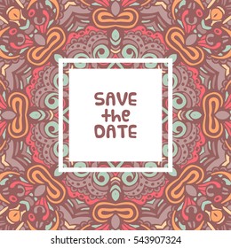 Save the date for personal holiday. Wedding invitation. Vector ethnic mandala background