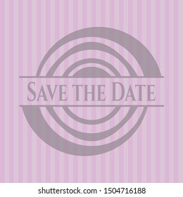 Save the Date pink emblem. Vintage. Vector Illustration. Detailed.