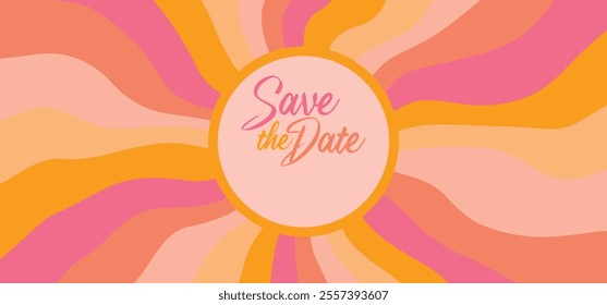 Save the date in a  retro groovy background with bright sunburst 