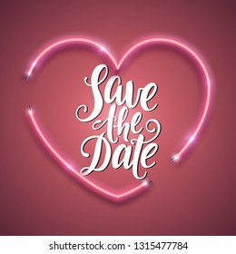Save the Date script lettering inscription. Hand lettering card. Modern calligraphy card, poster, invitation. Vector neon sign. Abstract background with bright pink vector neon heart. 