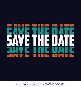 Save the date slogan t shirt vector illustration