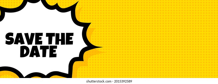 Save the date speech bubble banner. Pop art retro comic style. For business, marketing and advertising. Vector on isolated background. EPS 10.