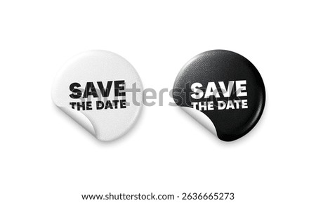 Save date sticker tags. Glitter paper price badge. Save the date tag. Calendar meeting offer. Save appointment message. Offer round sticker. Promo banner. Vector