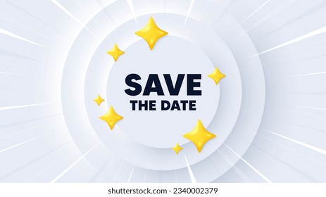 Save the date tag. Neumorphic banner with sunburst. Calendar meeting offer. Save appointment message. Save date message. Banner with 3d stars. Circular neumorphic template. Vector