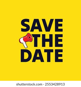 Save the date text logo with a red megaphone icon isolated on yellow background. Important moment keeps in mind calendar marked date. Save the date template, banner, poster.