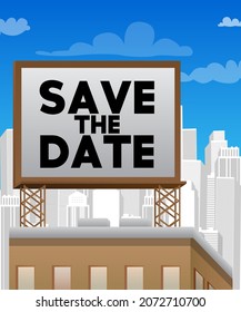 Save the date text on a billboard sign atop a brick building. Outdoor advertising in the city. Large banner on roof top of a brick architecture. Invitation message, business information.