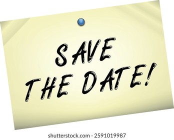 Save The Date Thumbtack. Save the Date Note. Yellow post it note with blue push pin and the words save the date.