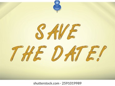 Save The Date Thumbtack. Save the Date Note. Yellow post it note with blue push pin and the words save the date.