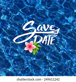 Save The Date tropical card design with elegant flowing script over sparkling blue water with a fresh pink frangipani flower and green leaves floating on the surface, square format vector illustration