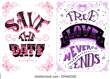 Save the date. True love never ends. Romantic quote on white background. Vintage duotone hand-lettering. Can be used as a poster for Valentine's day and wedding or print on t-shirts and bags.