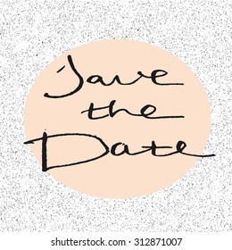Save the date. Vector card template with hand lettering.