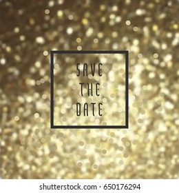 Save the date vector illustration for cards with golden glitter for invitations and posters - sparkling metallic background and Save the Date phrase in square frame.