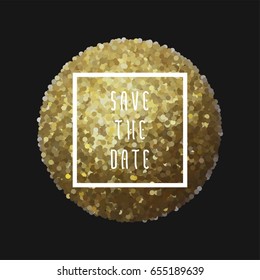 Save the date vector illustration for cards with golden glitter circles for invitations and posters - sparkling metallic sphere and Save the Date phrase in square frame.
