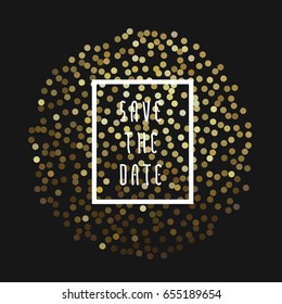Save the date vector illustration for cards with golden glitter circles for invitations and posters - sparkling metallic sphere and Save the Date phrase in square frame.