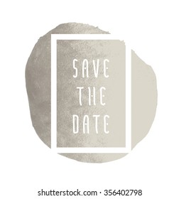 Save the date vector template for cards, hand drawn silver foil background brush stroke - invitations, posters, cards template - brush strokes and flat line typographic elements.