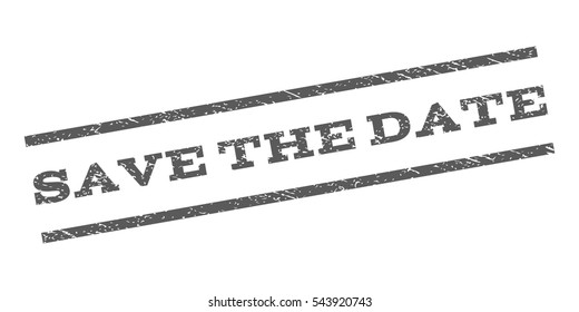 Save The Date watermark stamp. Text caption between parallel lines with grunge design style. Rubber seal stamp with dirty texture. Vector grey color ink imprint on a white background.