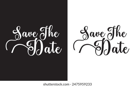 Save the date. Wavy elegant calligraphy spelling for decoration of the wedding invitation isolated on white and black background . EPS 10