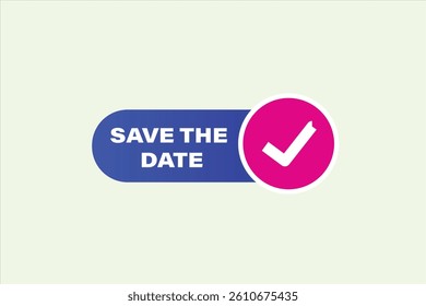 save the date, for websites, application Design, Element, learn, stay, template, top scorer, design, level, sign, speech, bubble  banner, modern, symbol, click. 
