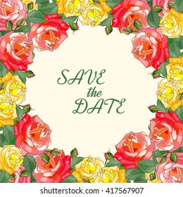 Save the date.Frame of yellow and red roses with leaves. Vector illustration.Square template with space for text for greeting card for birthday, anniversary, wedding,mother's Day and other dates.