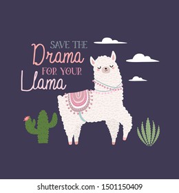 Save the drama for your llama inspirational card vector illustration. Lettering quote with cute lama, cactus, clouds on dark background for cards, posters, t-shirts, invitations, birthday, room decor