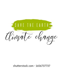 Save the earth, climate change, nature conservation. Calligraphic handwritten lettering, watercolor ink dry brush stroke, spot, splash isolated on white background. Sticker for social media content.