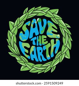 Save the earth - Earth day quote t-shirt design vector template