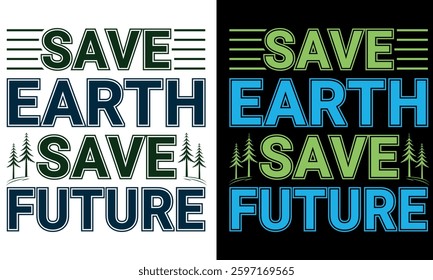 Save Earth Save Future, T Shirt Design, Eco Awareness And Sustainability T Shirt Design.