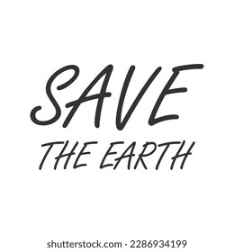 Save the Earth handwritten  lettering.  Lettering for poster, background, postcard, banner, window. Print on cup, bag, shirt. Vector illustration