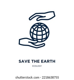 save the earth icon from ecology collection. Thin linear save the earth, eco, environment outline icon isolated on white background. Line vector save the earth sign, symbol for web and mobile