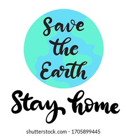 Save the Earth lettering for concept design. Stay home typography vector illustration. Pandemic risk, quarantine. Stop coronavirus outbreak. Corona virus prevention poster.