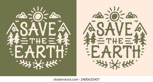 Save the earth lettering Earth day illustration. Eco-friendly sustainable concept. Natural landscape elements drawing round retro badge minimalist vector. Climate change activist printable products.