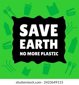 save earth no more plastic background with text box. green campaign. poster background