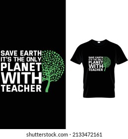 SAVE EARTH IT'S THE ONLY-text quotes and planet earth drawing with eco friendly quote. Lettering poster or t-shirt textile graphic design. environmental Protection. Earth day