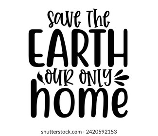 save the earth our only home