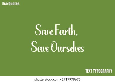 Save Earth, Save Ourselves Eco Friendly Motivational Quote Vector