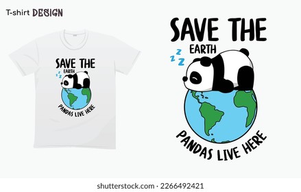 "Save The Earth Pandas live here". Funny sleepy panda illustration, panda lover. Worlds earth day. Eps 10 vector