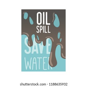 Save the Earth Poster, Banner, Advertising Flyer. World environment day. Oil Spill Save the Water Concept. Vector illustration