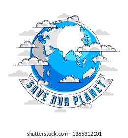 Save the earth, protect our planet, eco ecology, climate changes, Earth Day April 22, planet with ribbon and typing vector emblem or illustration isolated over white background.