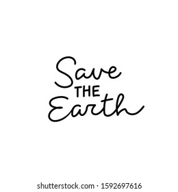 Save the Earth quote lettering. Calligraphy inspiration graphic design typography element. Hand written postcard. Cute simple black vector sign