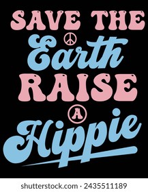 Save the earth a raise hippie t shirt design svg