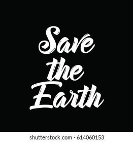 save the earth, text design. Vector calligraphy. Typography poster. Usable as background.