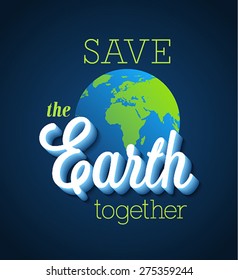 Save the Earth together. Vector illustration.