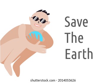 Save the earth, vector illustration. Earth Day. Man holds the planet in his hands. Ecology theme. Continuation of life on the planet. Cleaning, cleanliness, life. To be applied to a T-shirt.