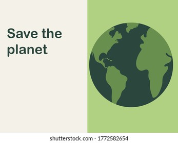 Save the earth. Save the world. Happy earth day. Environmental day. Poster, banner, flyer, web background. Green planet on green and beige background.