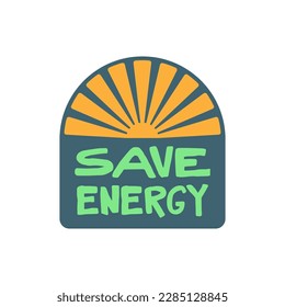 Save energy badge. Eco friendly message.