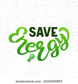 Save Energy color lettering phrase on textured background. Hand drawn vector illustration with text decor for banner or advertising. Positive motivational environmental nice quote for poster or print