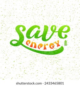 Save Energy color lettering phrase on textured background. Hand drawn vector illustration with text decor for banner or advertising. Positive motivational environmental care quote for poster or print