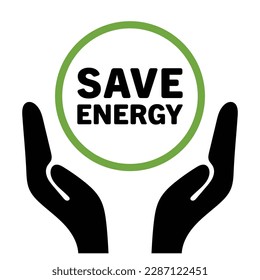 Save energy logo, icon symbol with hands. Concept of eco energy and environmental friendly sources vector Graphic isolated on white background.