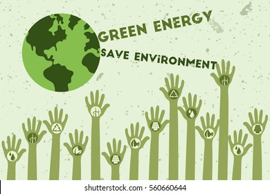 Save environment and green power concept. Many hands with green energy symbol raise up together to the world with text.